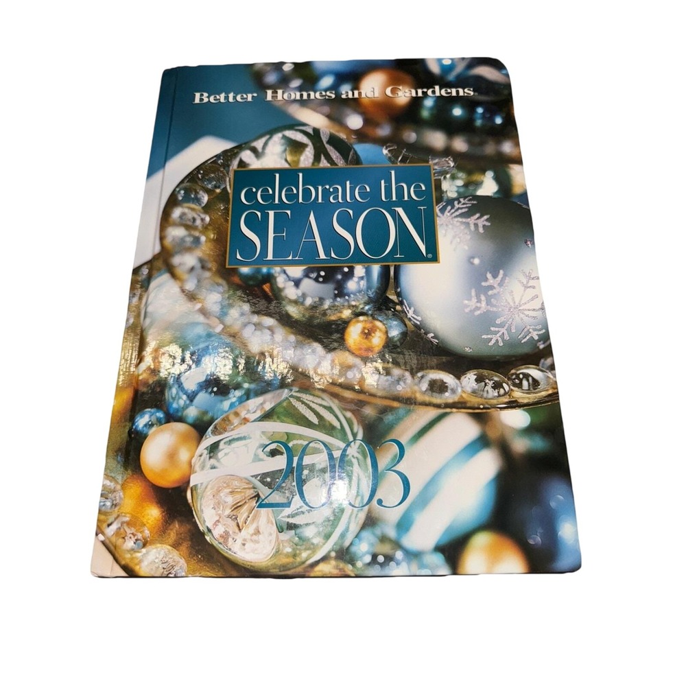 Better Homes and Gardens Celebrate The Season 2003 - Hardcover - First Edition